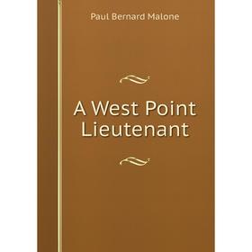 

Книга A West Point Lieutenant. Paul Bernard Malone