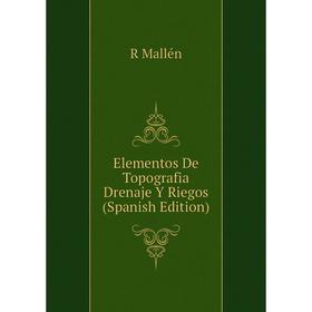 

Книга Elementos De Topografia Drenaje Y Riegos (Spanish Edition). R Mallén