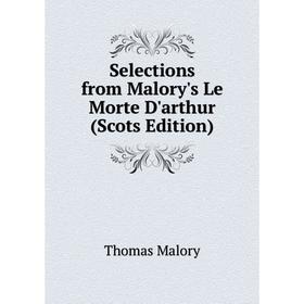 

Книга Selections from Malory's Le Morte D'arthur (Scots Edition). Thomas Malory