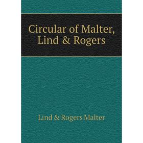 

Книга Circular of Malter, Lind & Rogers. Lind & Rogers Malter