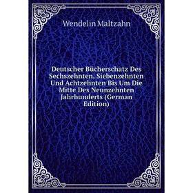 

Книга Deutscher Bücherschatz Des Sechszehnten, Siebenzehnten Und Achtzehnten Bis Um Die Mitte Des Neunzehnten Jahrhunderts (German Edition)