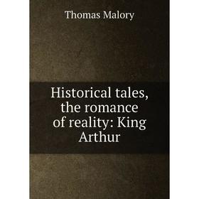 

Книга Historical tales, the romance of reality: King Arthur. Thomas Malory
