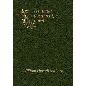 

Книга A human document, a novel. W. H. Mallock