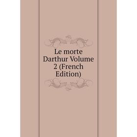 

Книга Le morte Darthur Volume 2