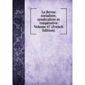 

Книга La Revue socialiste, syndicaliste et coopérative Volume 47
