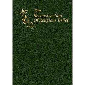 

Книга The Reconstruction Of Religious Belief