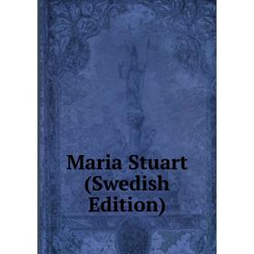 

Книга Maria Stuart (Swedish Edition)