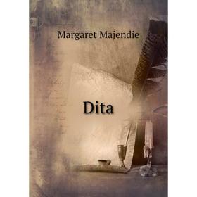 

Книга Dita. Margaret Majendie