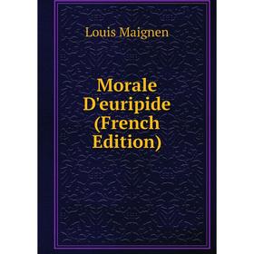 

Книга Morale D'euripide
