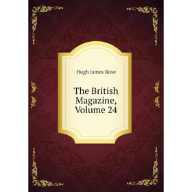 

Книга The British Magazine. Volume 24. Hugh James Rose
