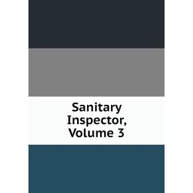 

Книга Sanitary Inspector. Volume 3