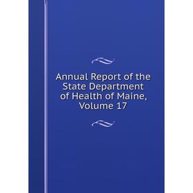 

Книга Annual Report of the State Department of Health of Maine. Volume 17