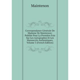 

Книга Correspondance Générale De Madame De Maintenon