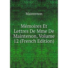

Книга Mémoires Et Lettres De Mme De Maintenon, Volume 12