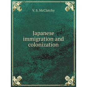 

Книга Japanese immigration and colonization. V. S. McClatchy
