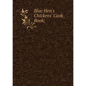

Книга Blue Hen's Chickens' Cook Book