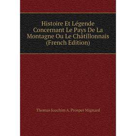 

Книга Histoire Et Légende Concernant Le Pays De La Montagne Ou Le Châtillonnais (French Edition)