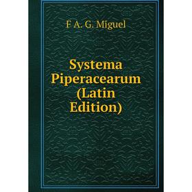 

Книга Systema Piperacearum (Latin Edition)