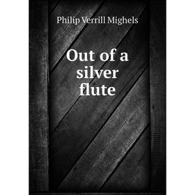 

Книга Out of a silver flute