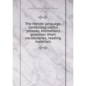 

Книга The Mende language, containing useful phrases, elementary grammar, short vocabularies, reading materials