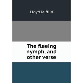 

Книга The fleeing nymph, and other verse