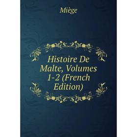 

Книга Histoire De Malte, Volumes 1-2 (French Edition)