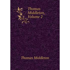 

Книга Thomas Middleton, Volume 2