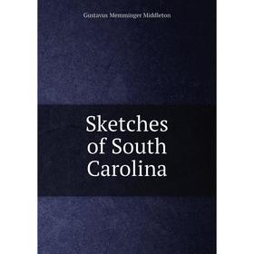 

Книга Sketches of South Carolina