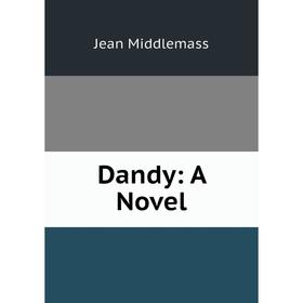 

Книга Dandy: A Novel