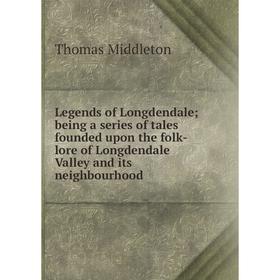 

Книга Legends of Longdendale; being a series of tales founded upon the folk-lore of Longdendale Valley and its neighbourhood