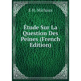 

Книга Étude Sur La Question Des Peines (French Edition)
