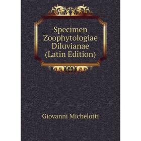 

Книга Specimen Zoophytologiae Diluvianae (Latin Edition)