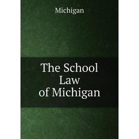 

Книга The School Law of Michigan
