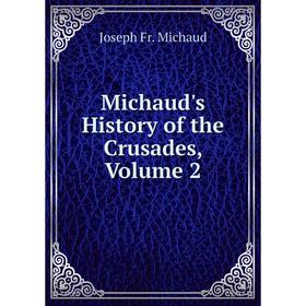 

Книга Michaud's History of the Crusades, Volume 2