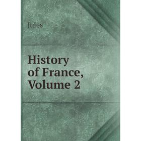 

Книга History of France, Volume 2