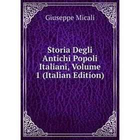 

Книга Storia Degli Antichi Popoli Italiani, Volume 1 (Italian Edition)