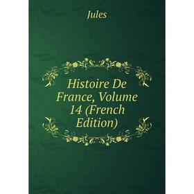 

Книга Histoire De France, Volume 14 (French Edition)