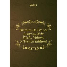 

Книга Histoire De France Jusqu'au Xvie Siècle, Volume 5 (French Edition)