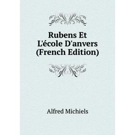 

Книга Rubens Et L'école D'anvers (French Edition)