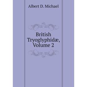 

Книга British Tryoglyphidæ, Volume 2