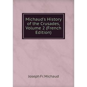 

Книга Michaud's History of the Crusades, Volume 2