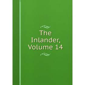 

Книга The Inlander, Volume 14