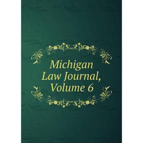 

Книга Michigan Law Journal, Volume 6