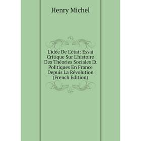 

Книга L'idée De L'état: Essai Critique Sur L'histoire Des Théories Sociales Et Politiques En France Depuis La Révolution