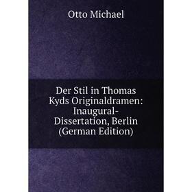 

Книга Der Stil in Thomas Kyds Originaldramen: Inaugural-Dissertation, Berlin (German Edition)