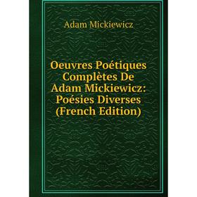 

Книга Oeuvres Poétiques Complètes De Adam Mickiewicz: Poésies diverses
