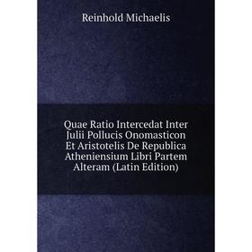 

Книга Quae Ratio Intercedat Inter Julii Pollucis Onomasticon Et Aristotelis De Republica Atheniensium Libri Partem Alteram (Latin Edition)