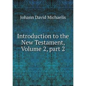 

Книга Introduction to the New Testament, Volume 2, part 2