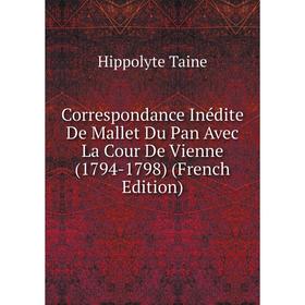 

Книга Correspondance Inédite De Mallet Du Pan Avec La Cour De Vienne (1794-1798) (French Edition)