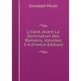 

Книга L'italie, Avant La Domination Des Romains, Volumes 3-4
